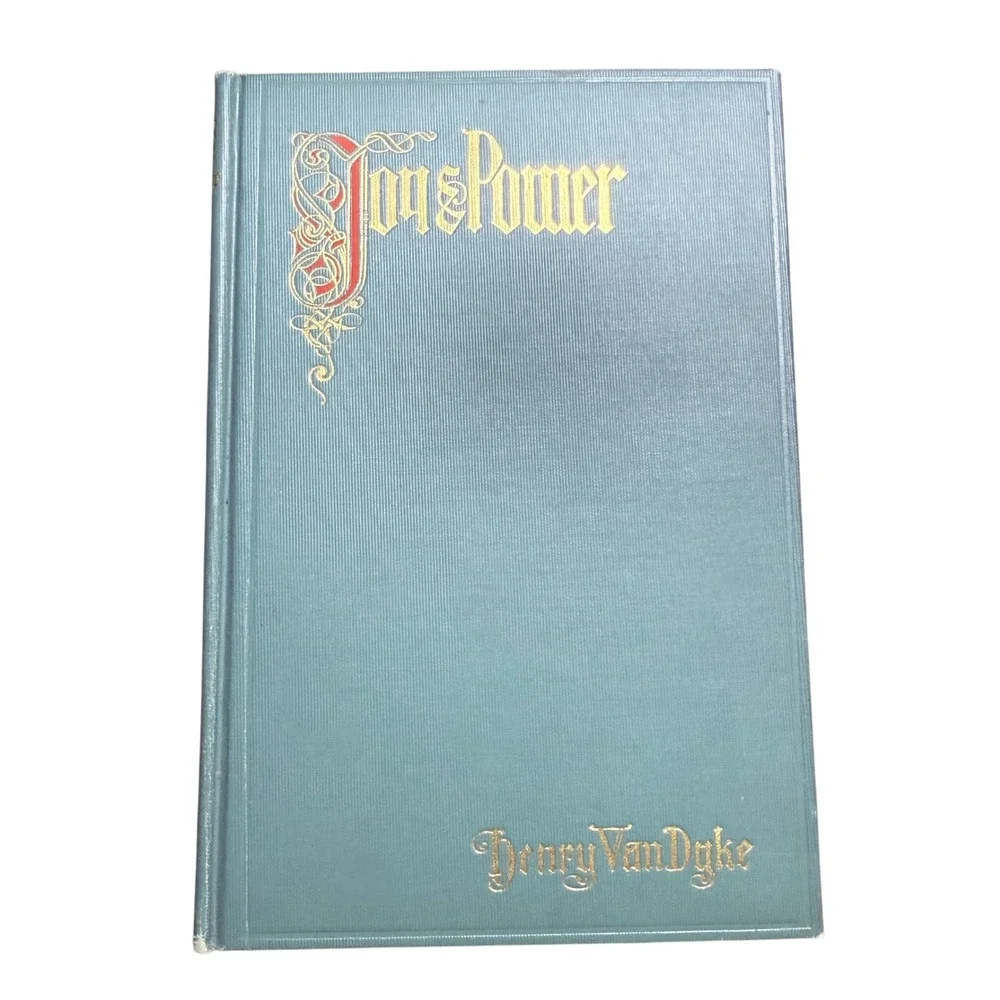 The Joy and Power by Henry Van Dyke 1903 First Edition Hardcover Book‎